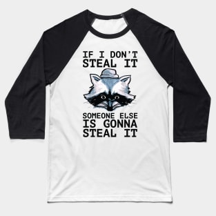 If I Don't Steal It, Someone Else Is Gonna Steal It - Palestine Will Be Free -blk Baseball T-Shirt